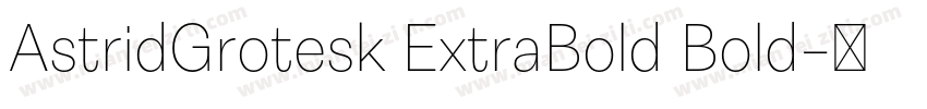AstridGrotesk ExtraBold Bold字体转换
